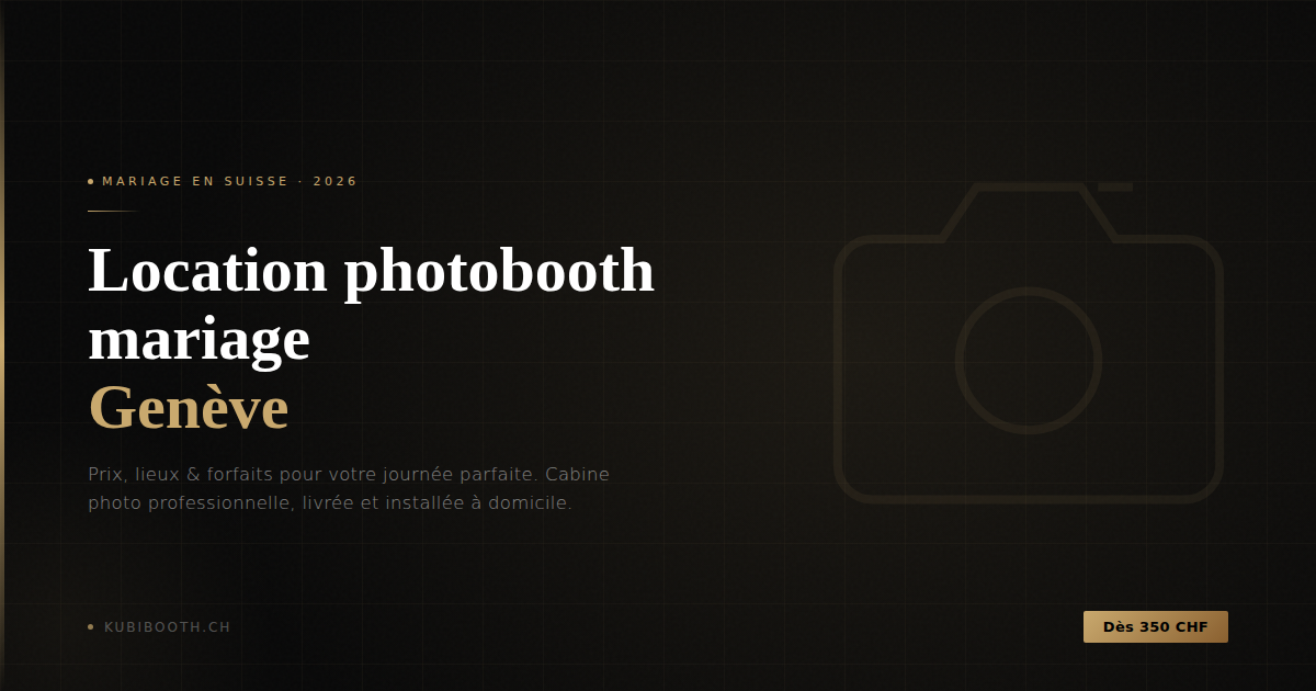 Location photobooth mariage à Genève : prix, lieux et forfaits 2026