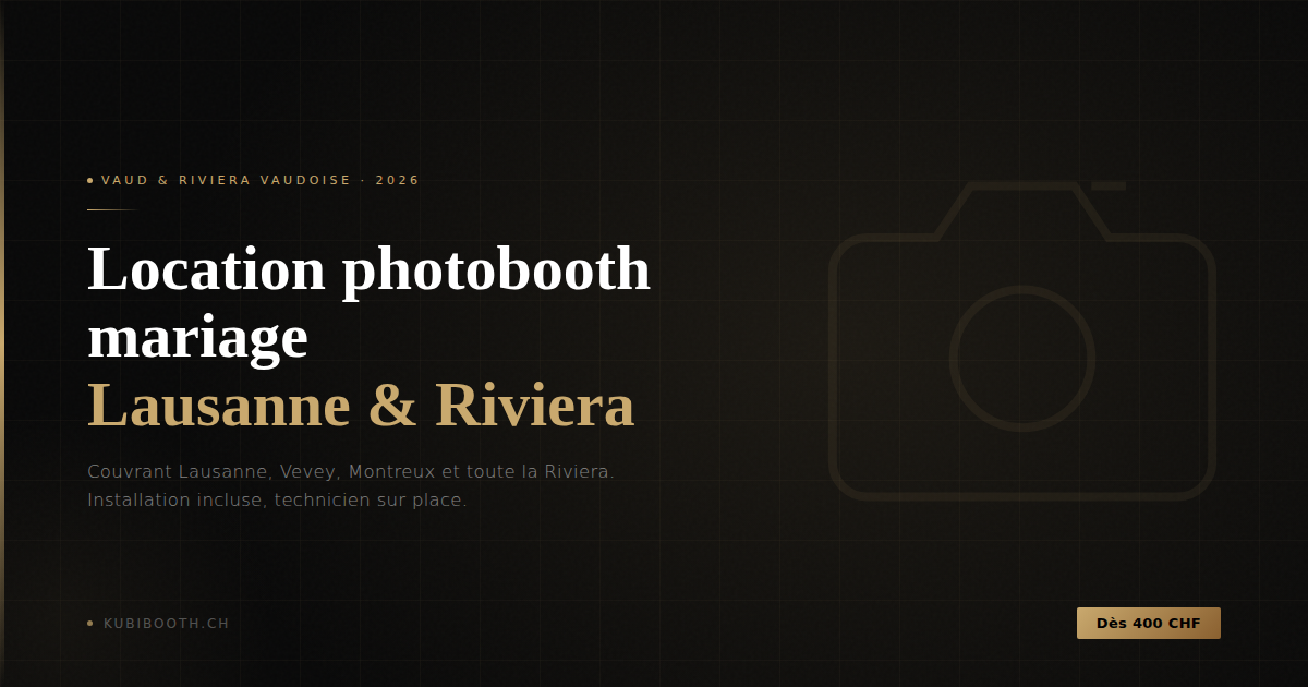 Location photobooth mariage à Lausanne & sur la Riviera (Vevey, Montreux)